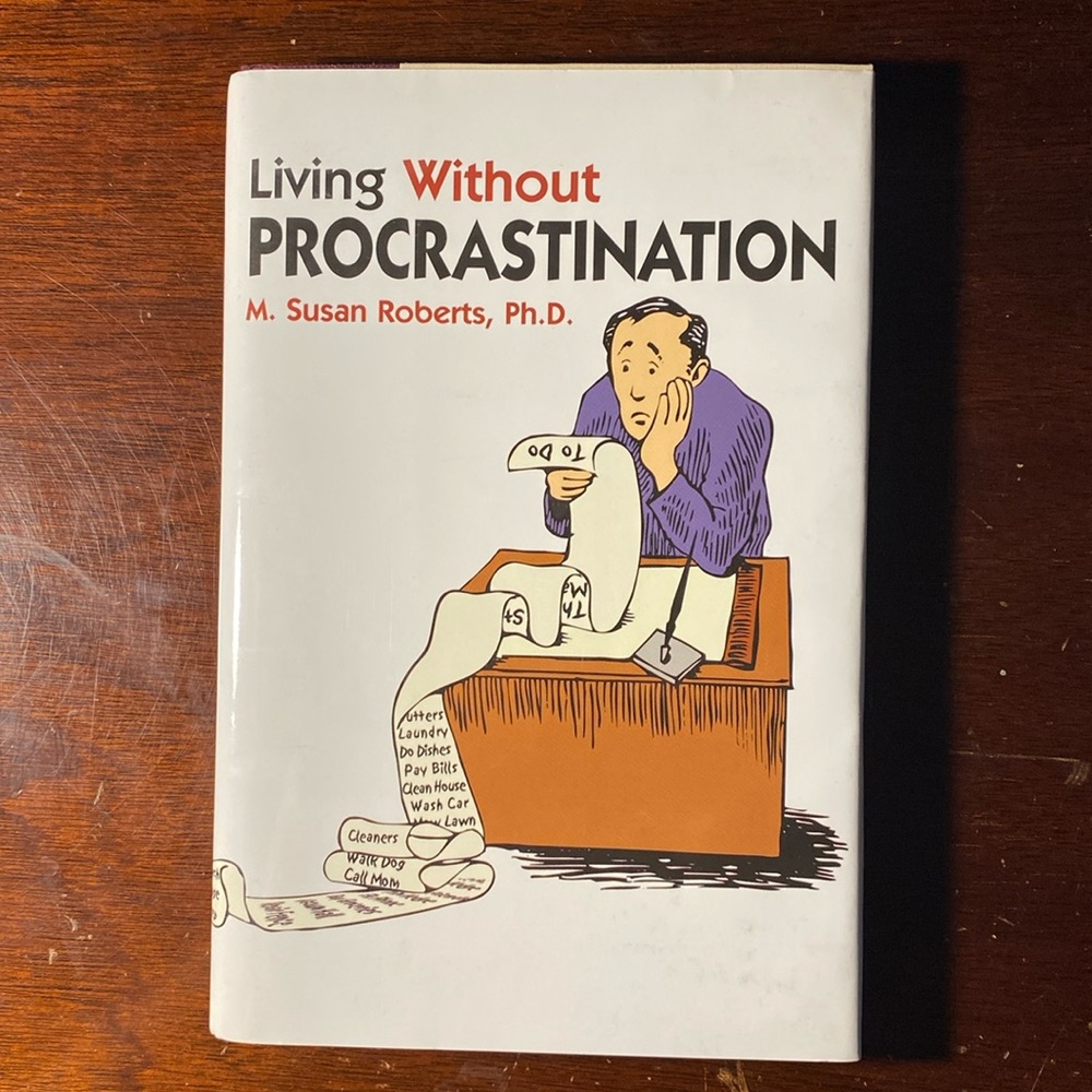 Living Without Procrastination by M. Susan Roberts, Ph.D - hardcover